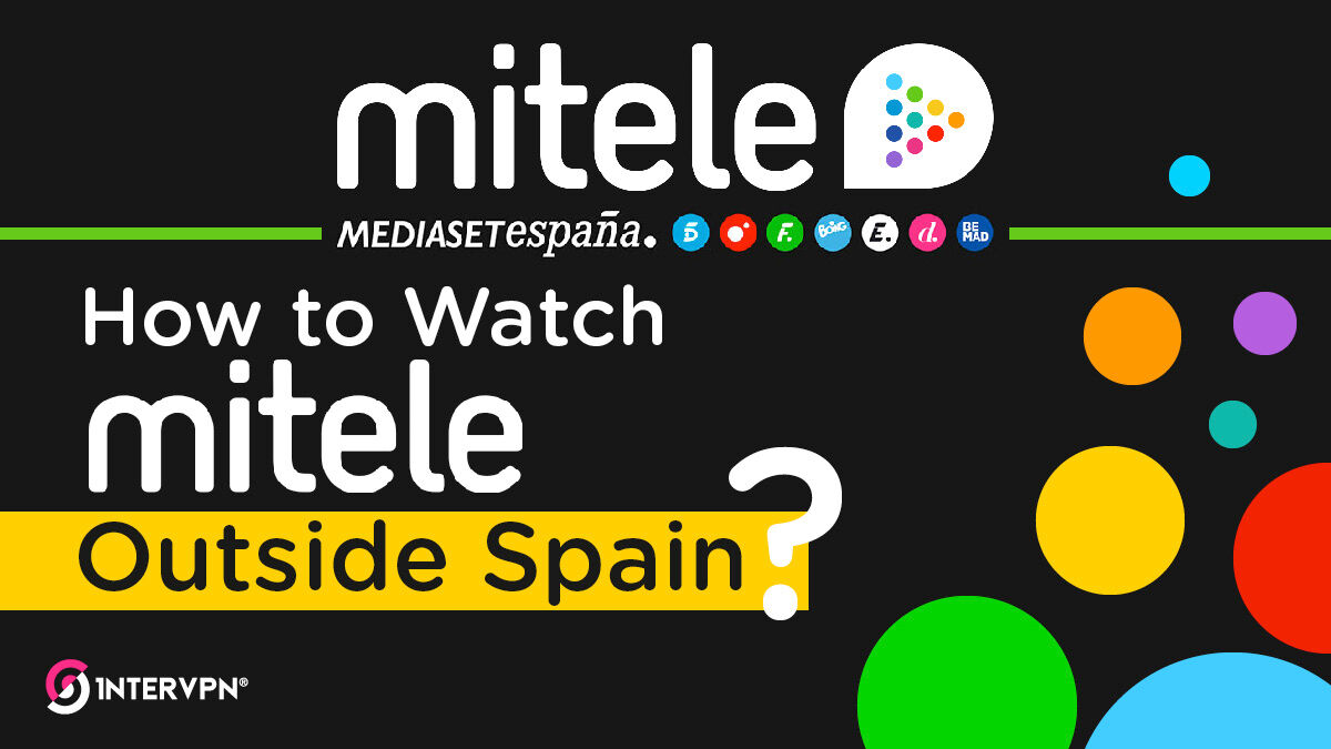 How to watch Mitele outside Spain