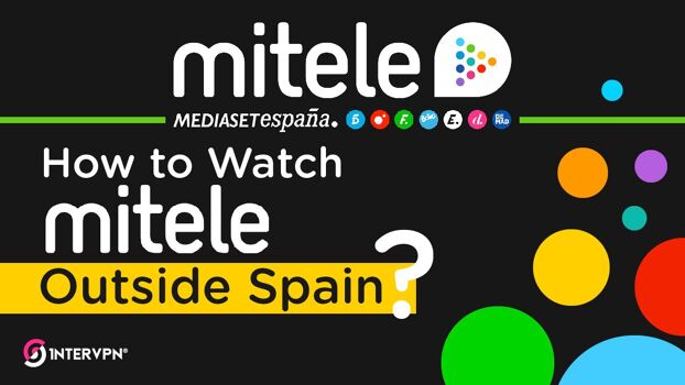 How to watch Mitele outside Spain